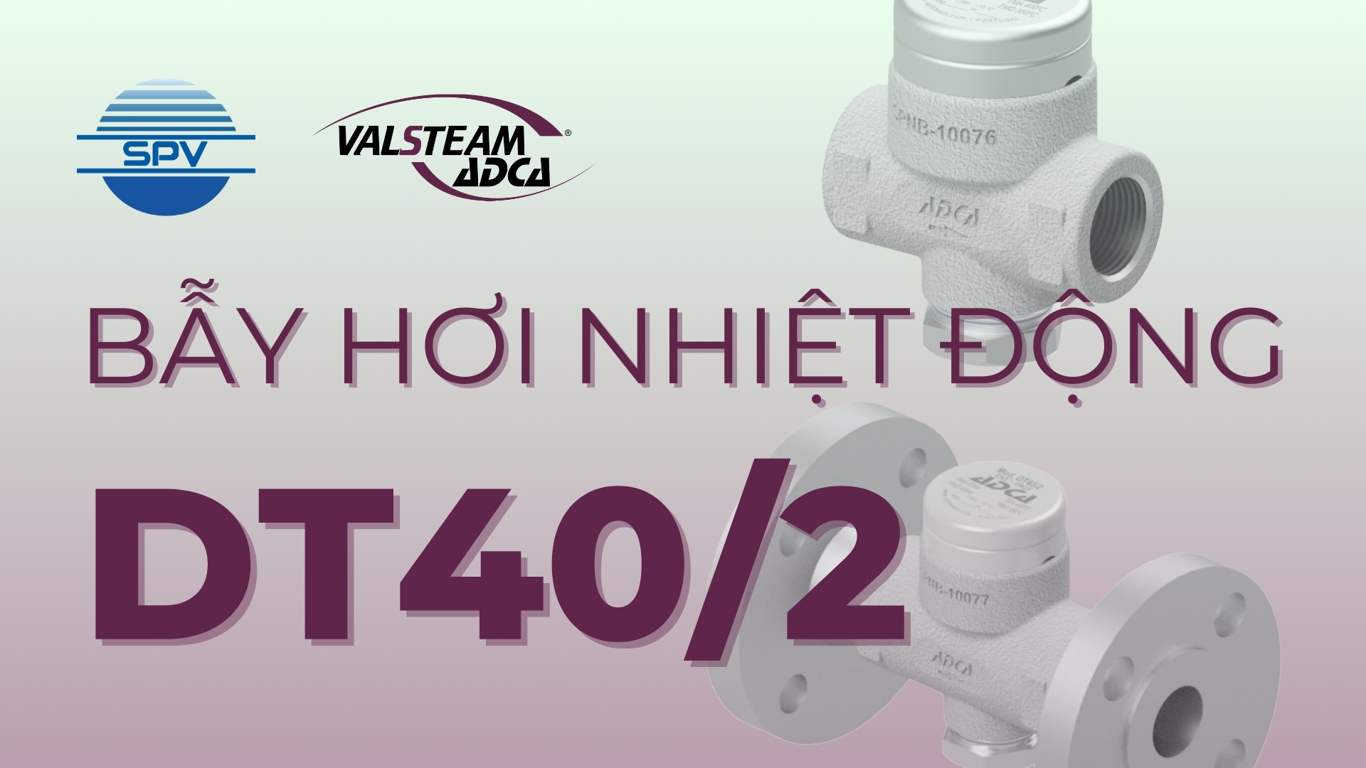 QUY TRÌNH VẬN HÀNH VÀ BẢO TRÌ BẪY HƠI ĐĨA NHIỆT ĐỘNG VALSTEAM ADCA DT40/2