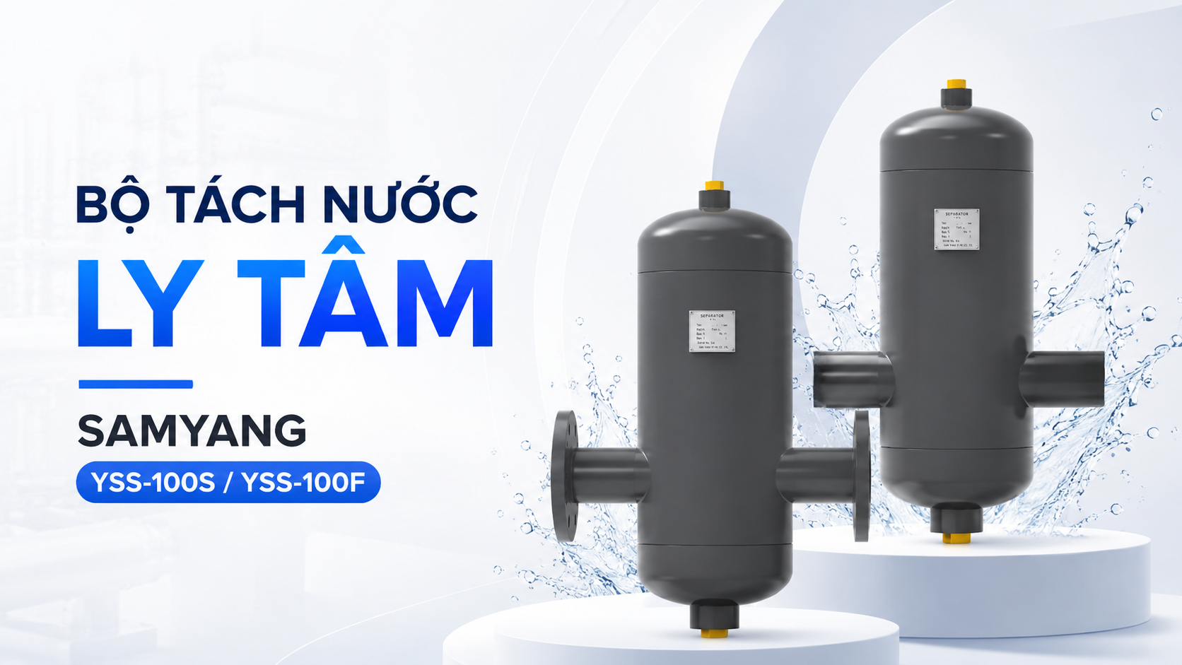 Bộ Tách Nước Ly Tâm Samyang YSS-100S / YSS-100F