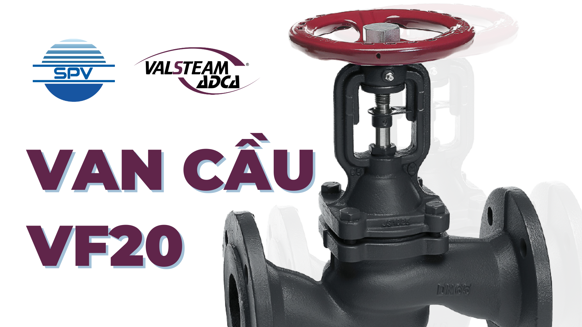 Van cầu Valsteam ADCA VF20: Giải pháp kiểm soát dòng chảy hiệu quả cho công nghiệp