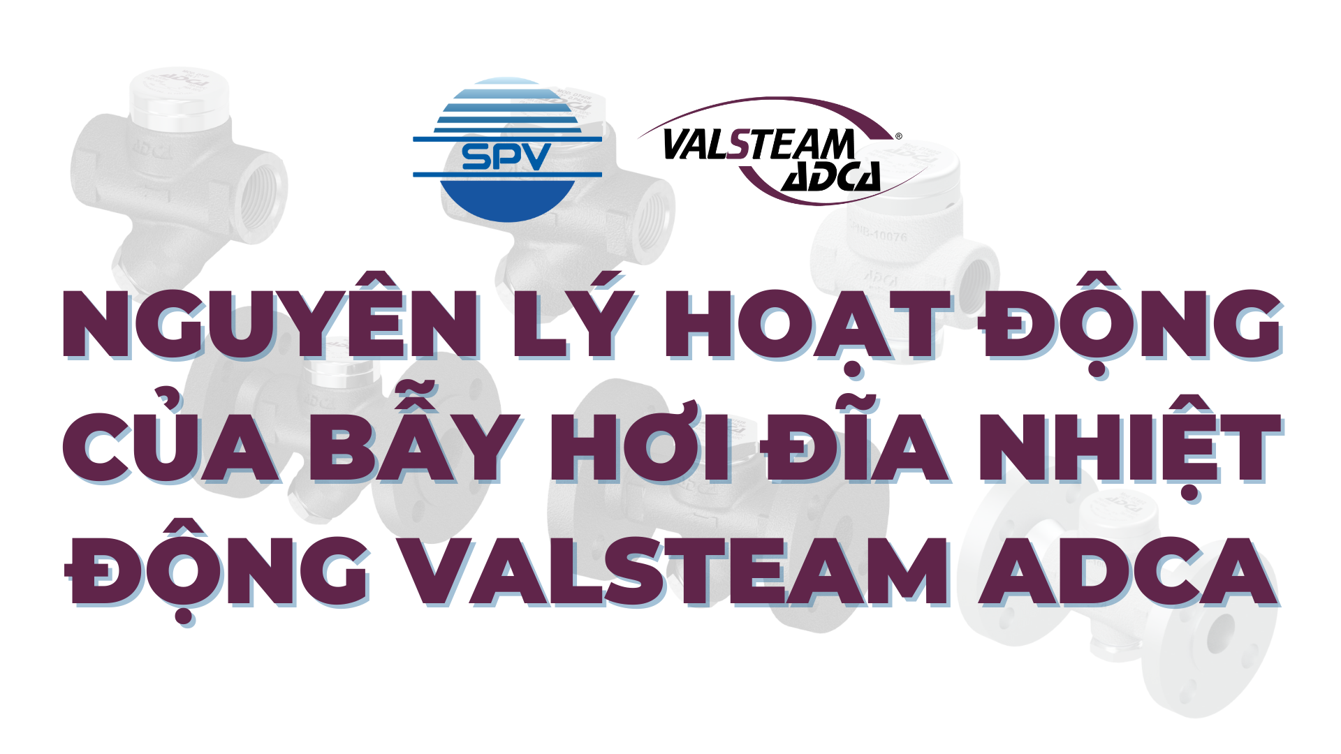 Nguyên lý hoạt động của bẫy hơi đĩa nhiệt động Valsteam ADCA