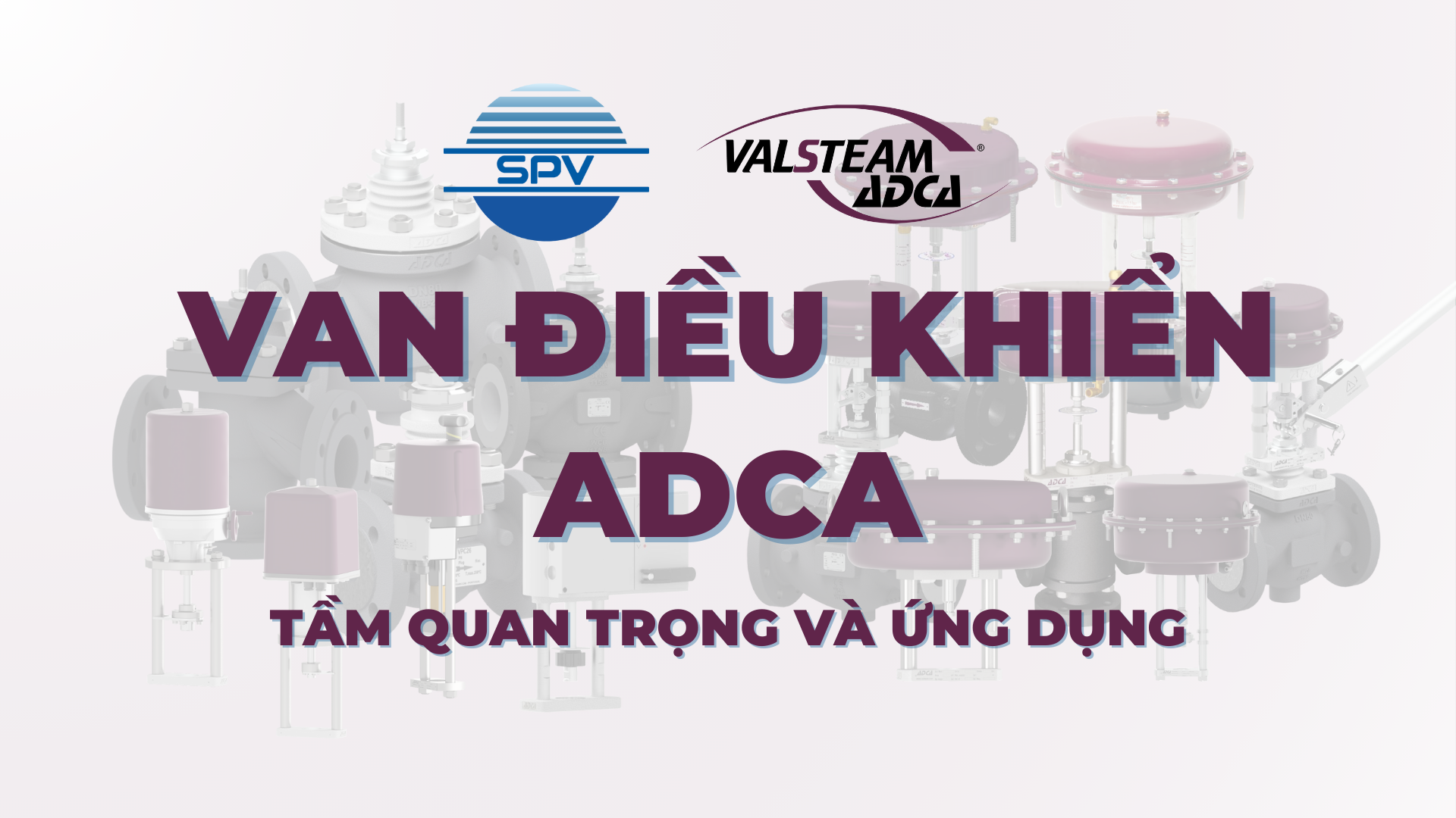 Van Điều Khiển ADCA: Tầm Quan Trọng và Ứng Dụng