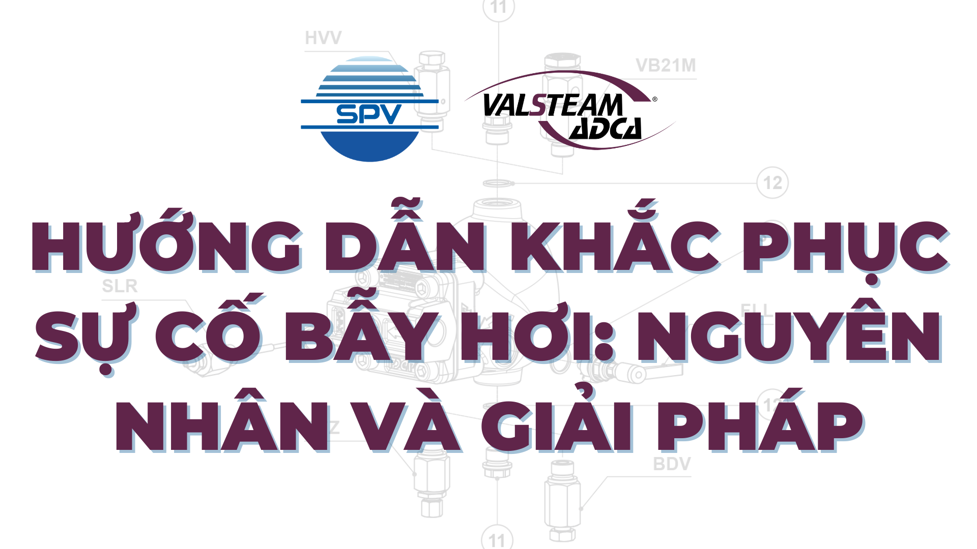 Hướng Dẫn Khắc Phục Sự Cố Bẫy Hơi Valsteam ADCA: Nguyên Nhân và Giải Pháp